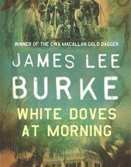 James Lee Burke: White Doves At Morning [2003] paperback Online