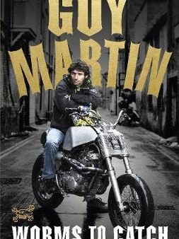 Guy Martin: Guy Martin: Worms to Catch [2016] paperback Sale