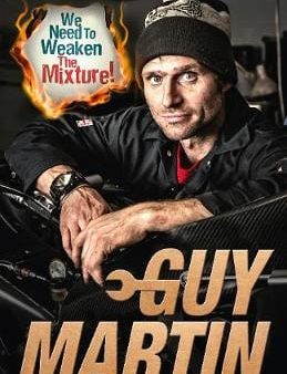 Guy Martin: We Need to Weaken the Mixture [2018] paperback For Discount