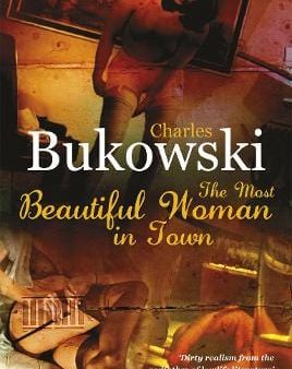 Charles Bukowski: MOST BEAUTIFUL WOMAN IN TOWN W3 [2008] paperback on Sale