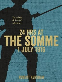 Robert Kershaw: 24 HOURS AT THE SOMME Z44 [2016] hardback For Cheap