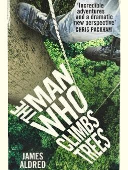 James Aldred: MAN WHO CLIMBS TREES - W3 [2018] paperback Online Hot Sale