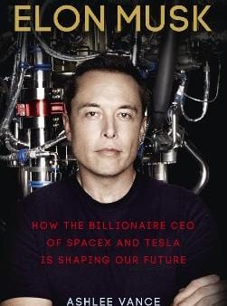 Ashlee Vance: ELON MUSK INVENTING THE FUTURE W3 [2016] paperback For Sale