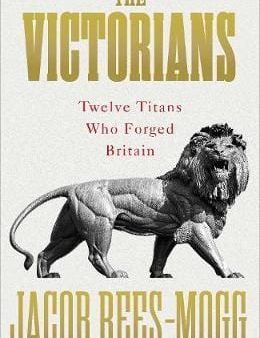 Mogg Jacob Rees: The Victorians [2019] hardback Sale