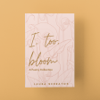 I, Too, Bloom by Laura Serratos Cheap