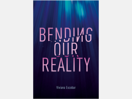 Bending Our Reality by Viviana Escobar Discount