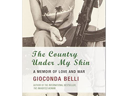 The Country Under My Skin: A Memoir of Love and War by Gioconda Belli Hot on Sale