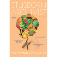 Stubborn Archivist by Yara Rodrigues Fowler Online now