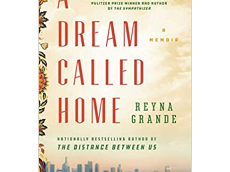 A Dream Called Home: A Memoir by Reyna Grande Online Sale